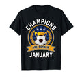 Champions Are Born January Football T-Shirt - Streetwear Style for Adults - T-Shirt, Sweatshirt, Hoodie