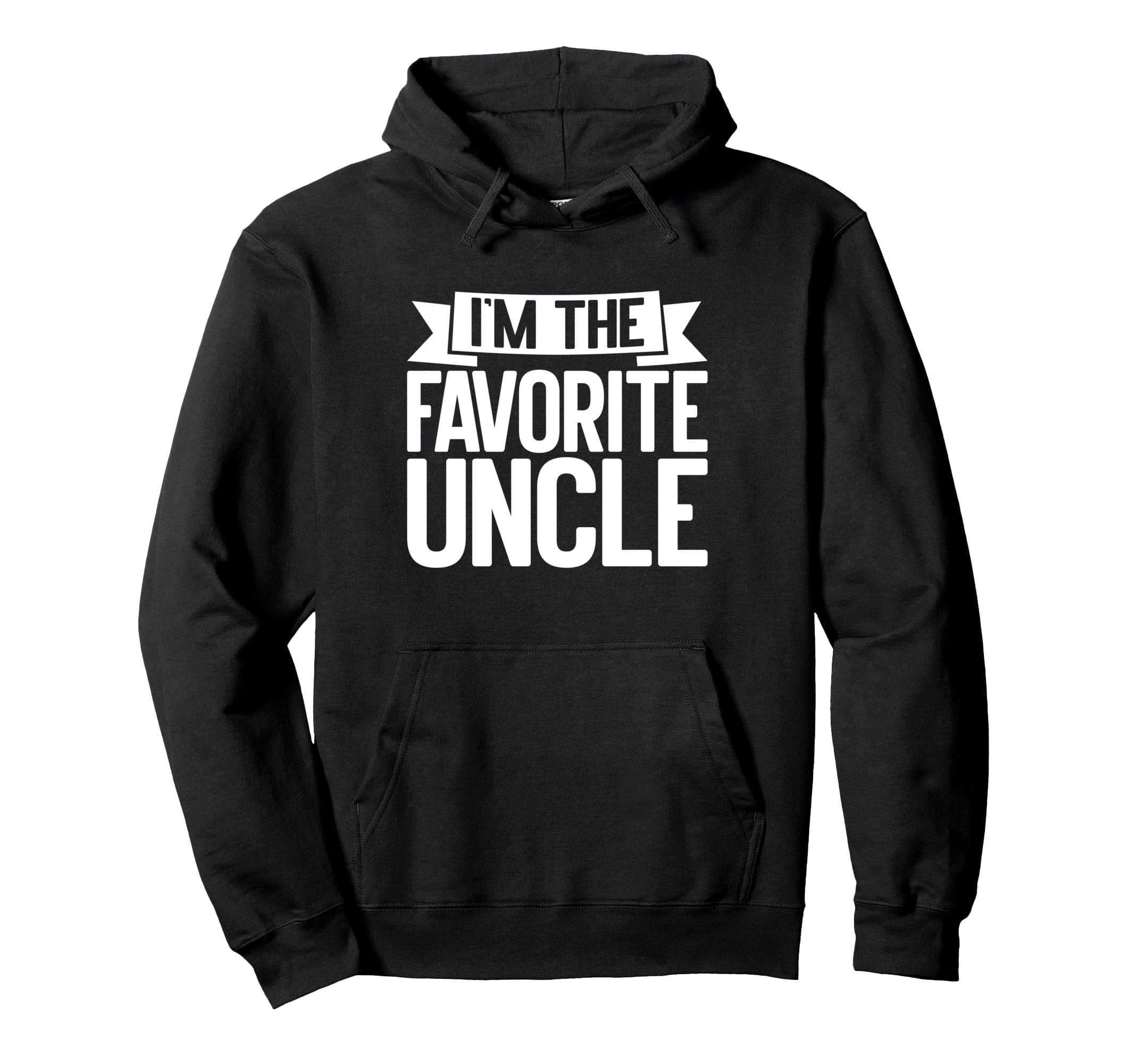 Im Favorite Uncle Hoodie - Custom Art Print Unisex - T-Shirt, Sweatshirt, Hoodie