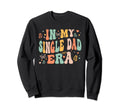Groovy My Single Dad Era Sweatshirt - Casual Everyday Wear Men Women - T-Shirt, Sweatshirt, Hoodie