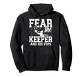 Fear Soccer Keeper Pops Soccer Goalie Hoodie - Graphic Print Men Women - T-Shirt, Sweatshirt, Hoodie