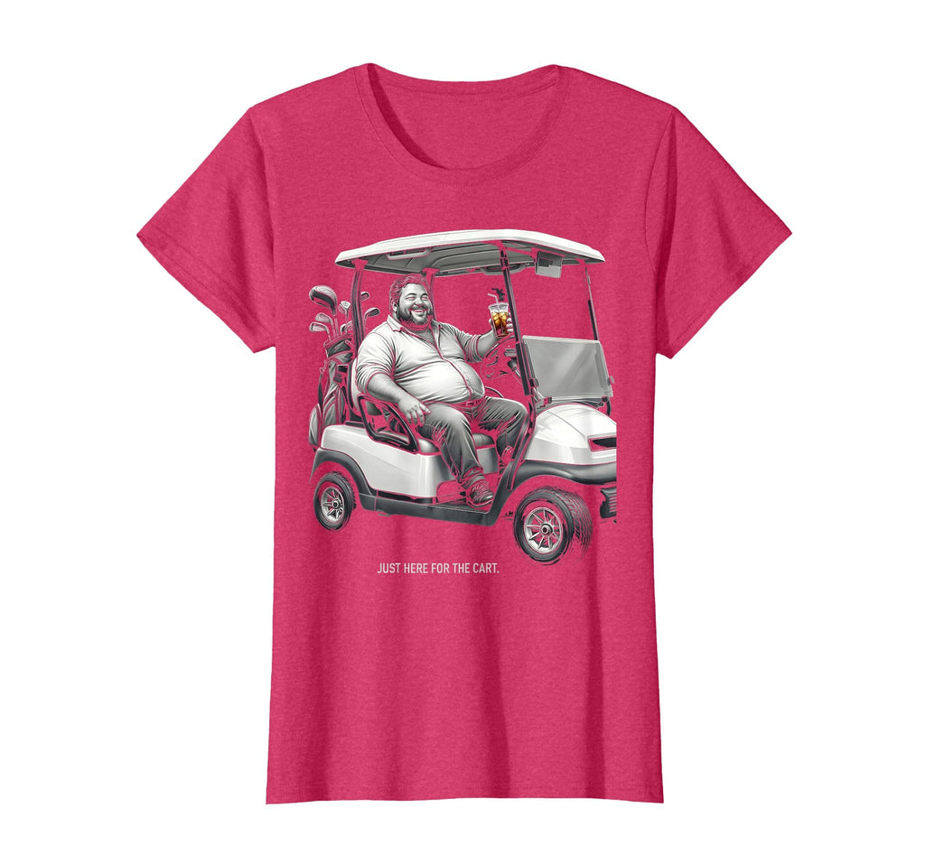 Just Here Cart Dad Golf Funny T-Shirt - Custom Art Print Unisex - T-Shirt, Sweatshirt, Hoodie
