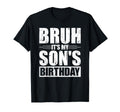 Bruh Its My Sons Birthday Funny Mom T-Shirt - Aesthetic Graphic Men Women - T-Shirt, Sweatshirt, Hoodie