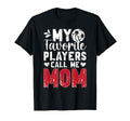 My Favorite Players Call Me Mom T-Shirt - Graphic Print Men Women - T-Shirt, Sweatshirt, Hoodie