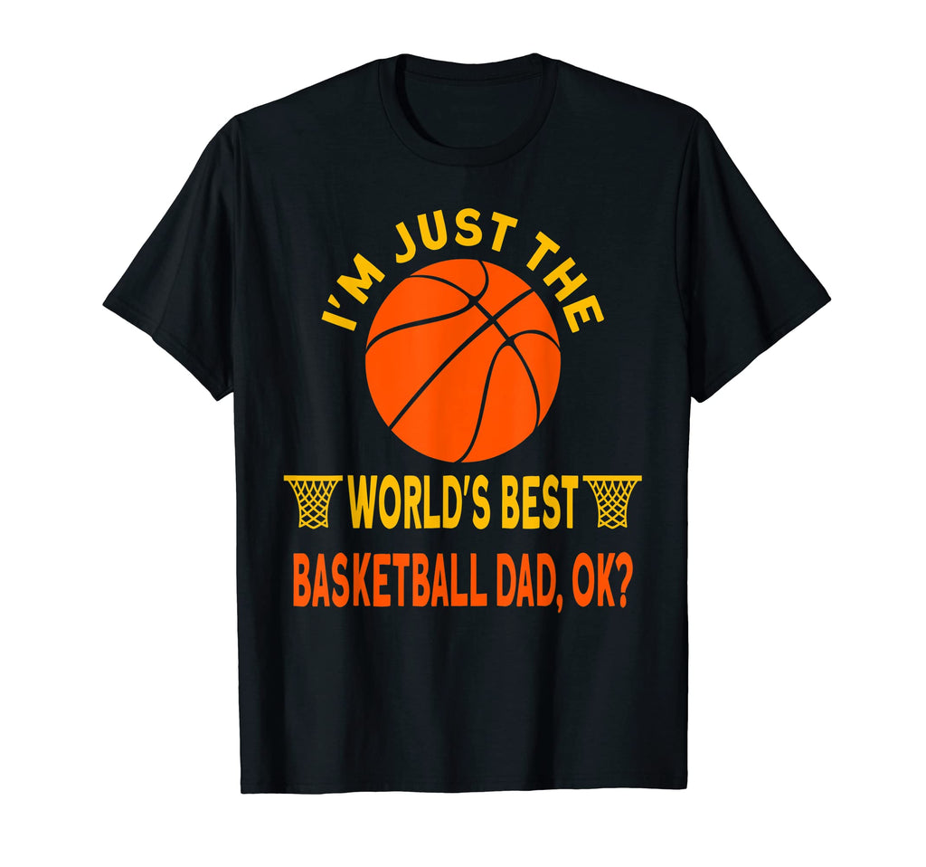Im Just Worlds Best Basketball Dad Ok T-Shirt - Trendy Graphic Unisex - T-Shirt, Sweatshirt, Hoodie