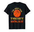 Im Just Worlds Best Basketball Dad Ok T-Shirt - Trendy Graphic Unisex - T-Shirt, Sweatshirt, Hoodie