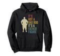 Its Not Dad Bod Its Father Figure Dad Bod Hoodie - Graphic Print Unisex - T-Shirt, Sweatshirt, Hoodie