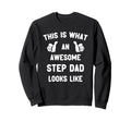 This Is What Awesome Step Dad Sweatshirt - Fun Novelty Design for Adults - T-Shirt, Sweatshirt, Hoodie
