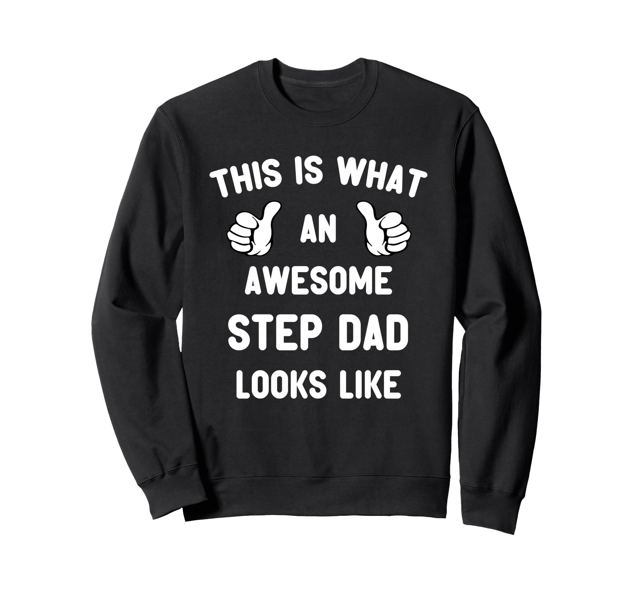 This Is What Awesome Step Dad Sweatshirt - Fun Novelty Design for Adults - T-Shirt, Sweatshirt, Hoodie