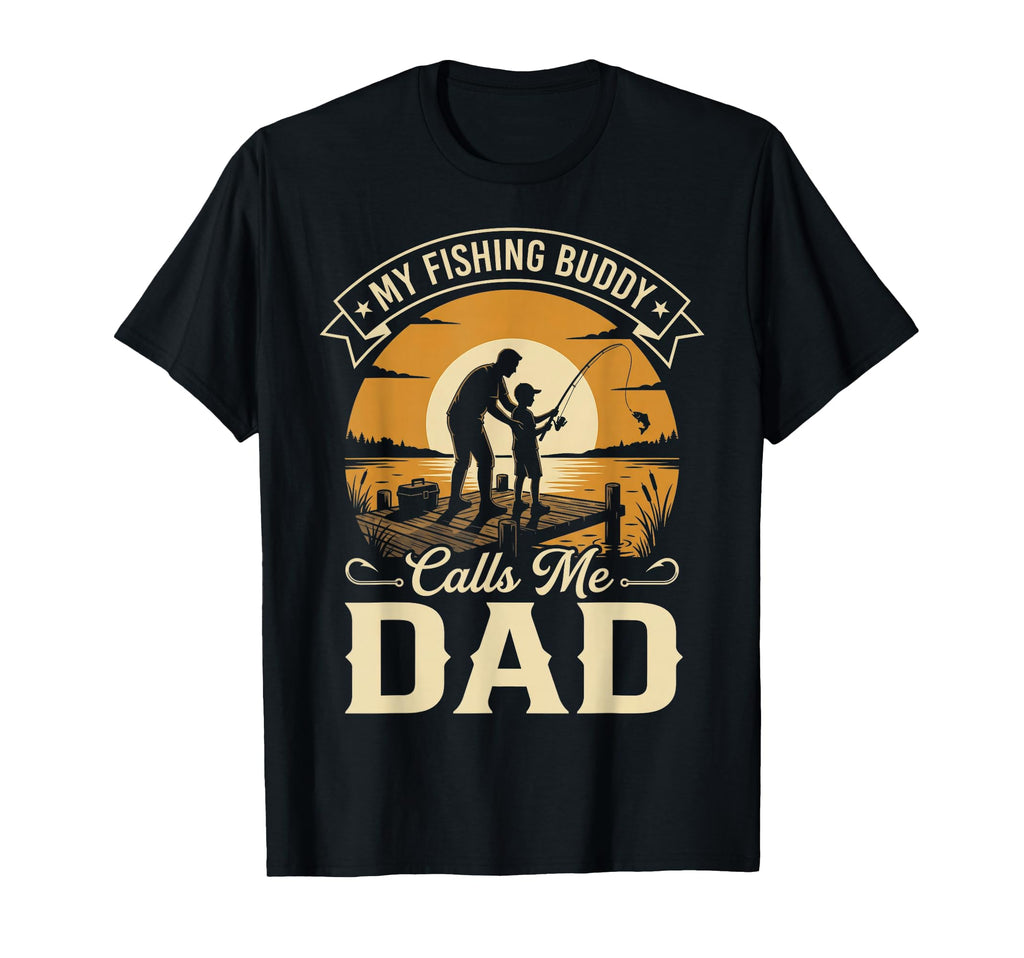 My Fishing Buddy Calls Me Dad Fathers T-Shirt - Graphic Print Men Women - T-Shirt, Sweatshirt, Hoodie