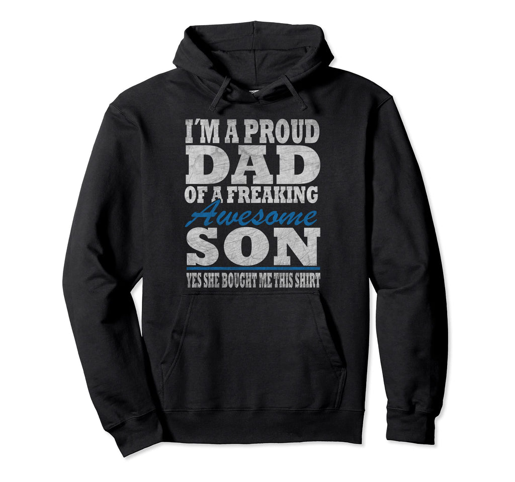 Im Proud Dad From Son Funny Fathers Day Hoodie - Streetwear Style Unisex - T-Shirt, Sweatshirt, Hoodie