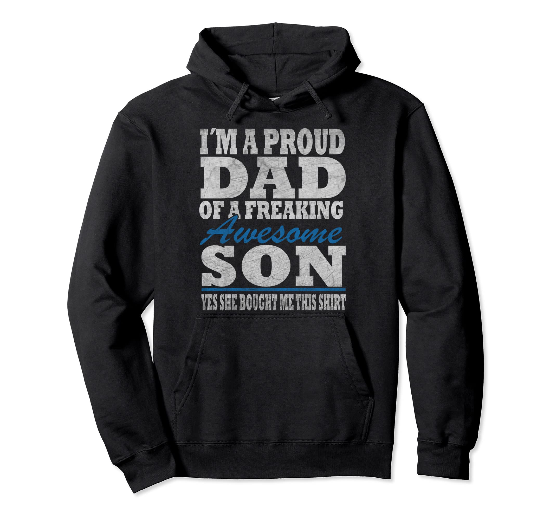 Im Proud Dad From Son Funny Fathers Day Hoodie - Streetwear Style Unisex - T-Shirt, Sweatshirt, Hoodie