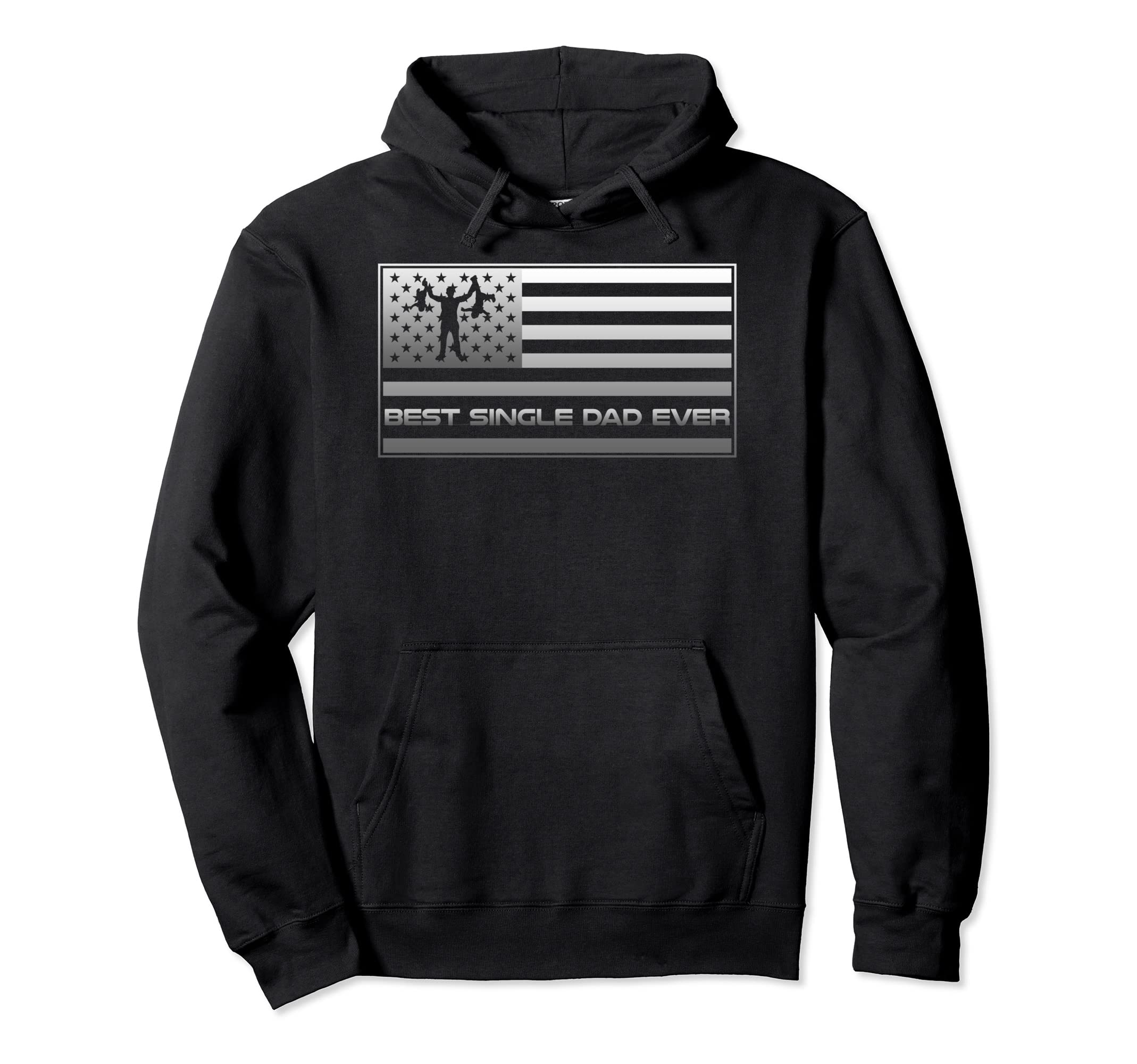 American Flag Best Single Dad Ever Hoodie - Novelty Apparel Men Women - T-Shirt, Sweatshirt, Hoodie