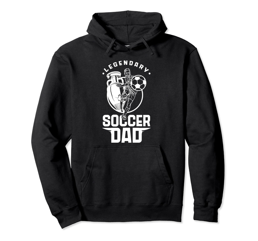 Legendary Soccer Dad Father Player Daddy Hoodie - Aesthetic Graphic Unisex - T-Shirt, Sweatshirt, Hoodie