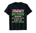 Badass Jimmy Name Unique Nickname Quirky T-Shirt - Unique Graphic Unisex - T-Shirt, Sweatshirt, Hoodie