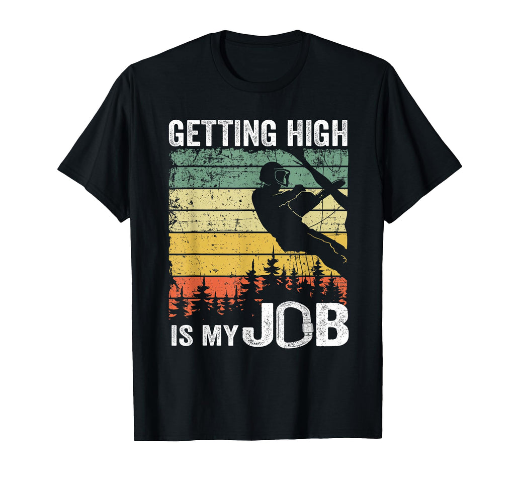 Getting High Is My Job Tree Climber T-Shirt - Unique Graphic for Adults - T-Shirt, Sweatshirt, Hoodie