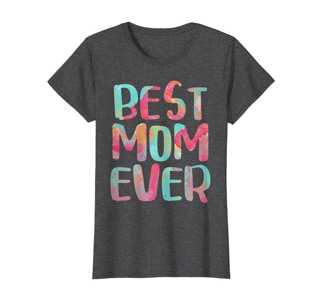 Best Mom Ever Mothers Day T-Shirt - Unique Graphic for Adults - T-Shirt, Sweatshirt, Hoodie