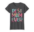 Best Mom Ever Mothers Day T-Shirt - Unique Graphic for Adults - T-Shirt, Sweatshirt, Hoodie