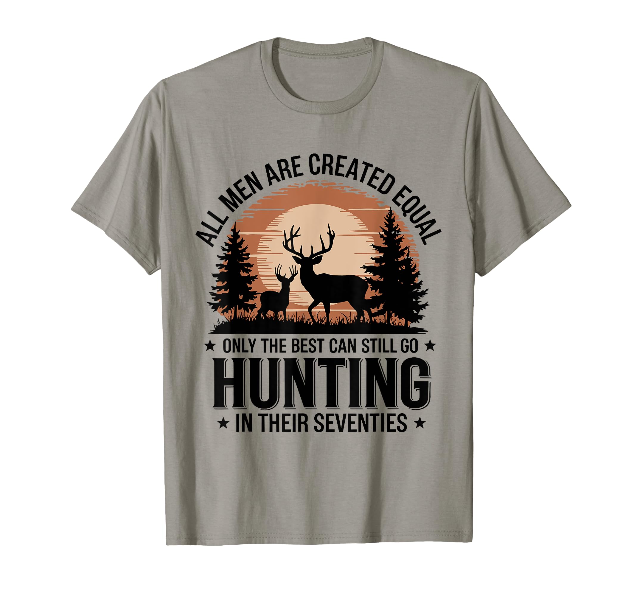 Only Best Can Still Go Hunting Their T-Shirt - Custom Art Print Unisex - T-Shirt, Sweatshirt, Hoodie