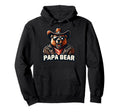 Papa Bear Gifts Funny Birthday Fun Hoodie - Fun Novelty Design Men Women - T-Shirt, Sweatshirt, Hoodie