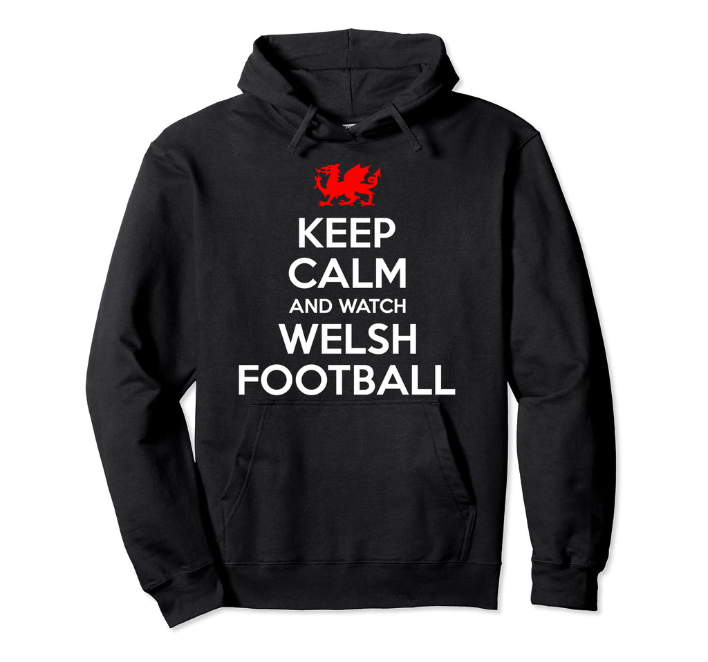 Keep Calm And Watch Wales Football Soccer Hoodie - Custom Art Print Unisex - T-Shirt, Sweatshirt, Hoodie