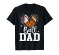 Ball Dad Baseball Football Basketball T-Shirt - Trendy Graphic for Adults - T-Shirt, Sweatshirt, Hoodie