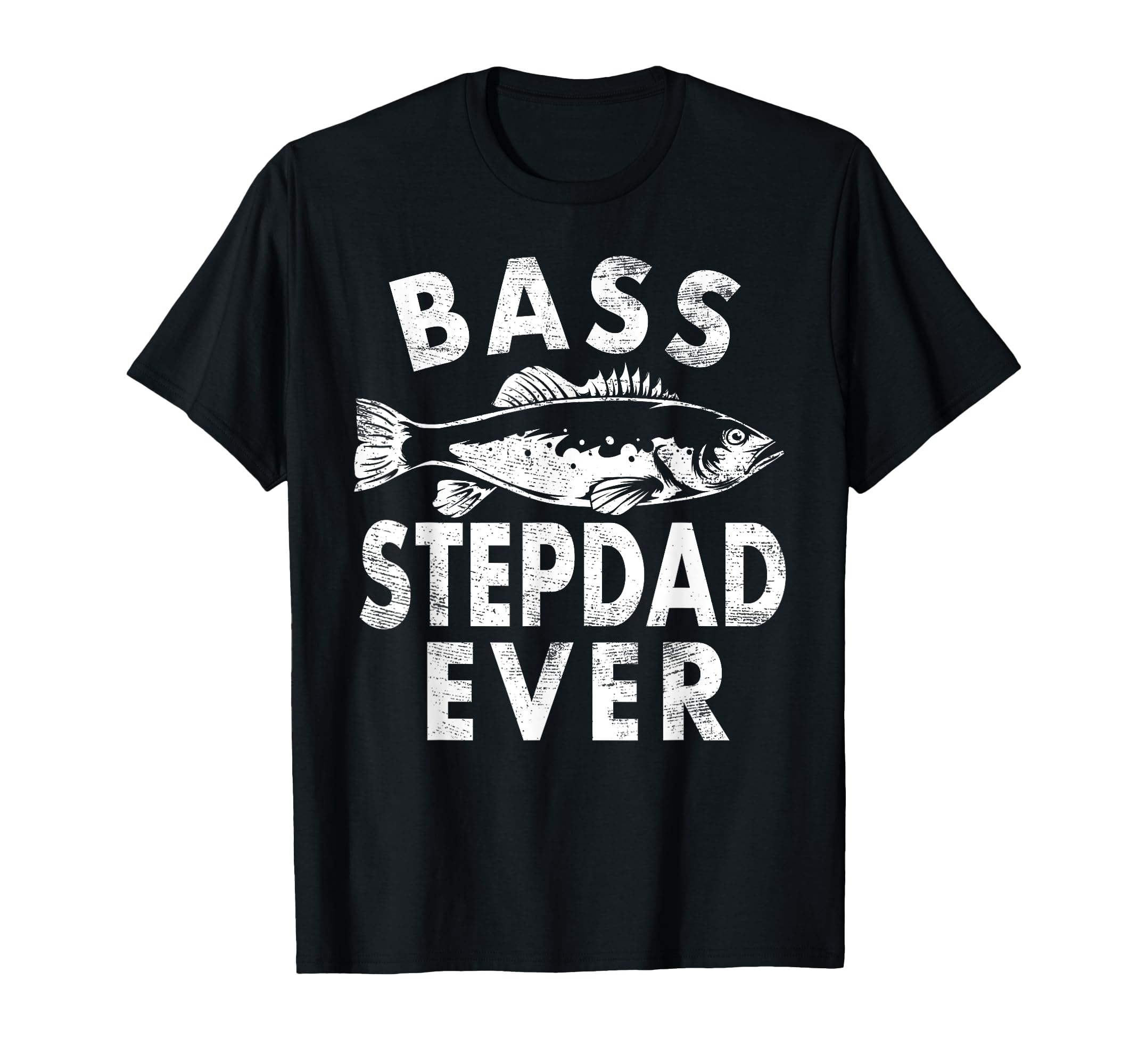 Bass Stepdad Ever Fishing Gifts Step Dad T-Shirt - Streetwear Style Unisex - T-Shirt, Sweatshirt, Hoodie