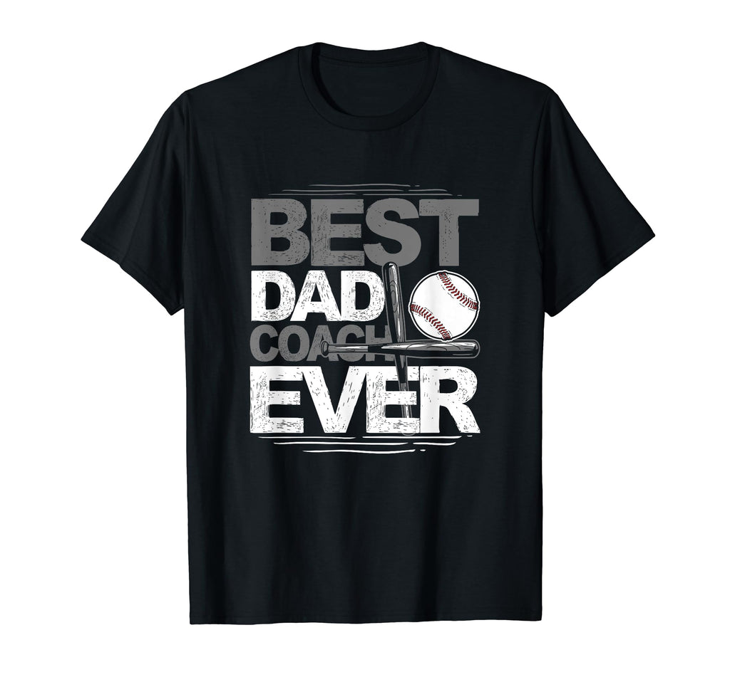 Best Dad Coach Ever Baseball Coach T-Shirt - Casual Everyday Wear Unisex - T-Shirt, Sweatshirt, Hoodie