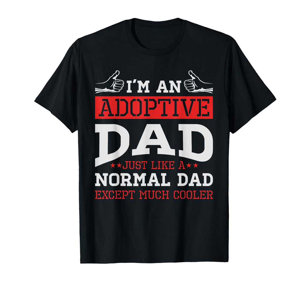 Fathers Day Happy Adoption Day Adopted T-Shirt - Novelty Apparel Unisex - T-Shirt, Sweatshirt, Hoodie