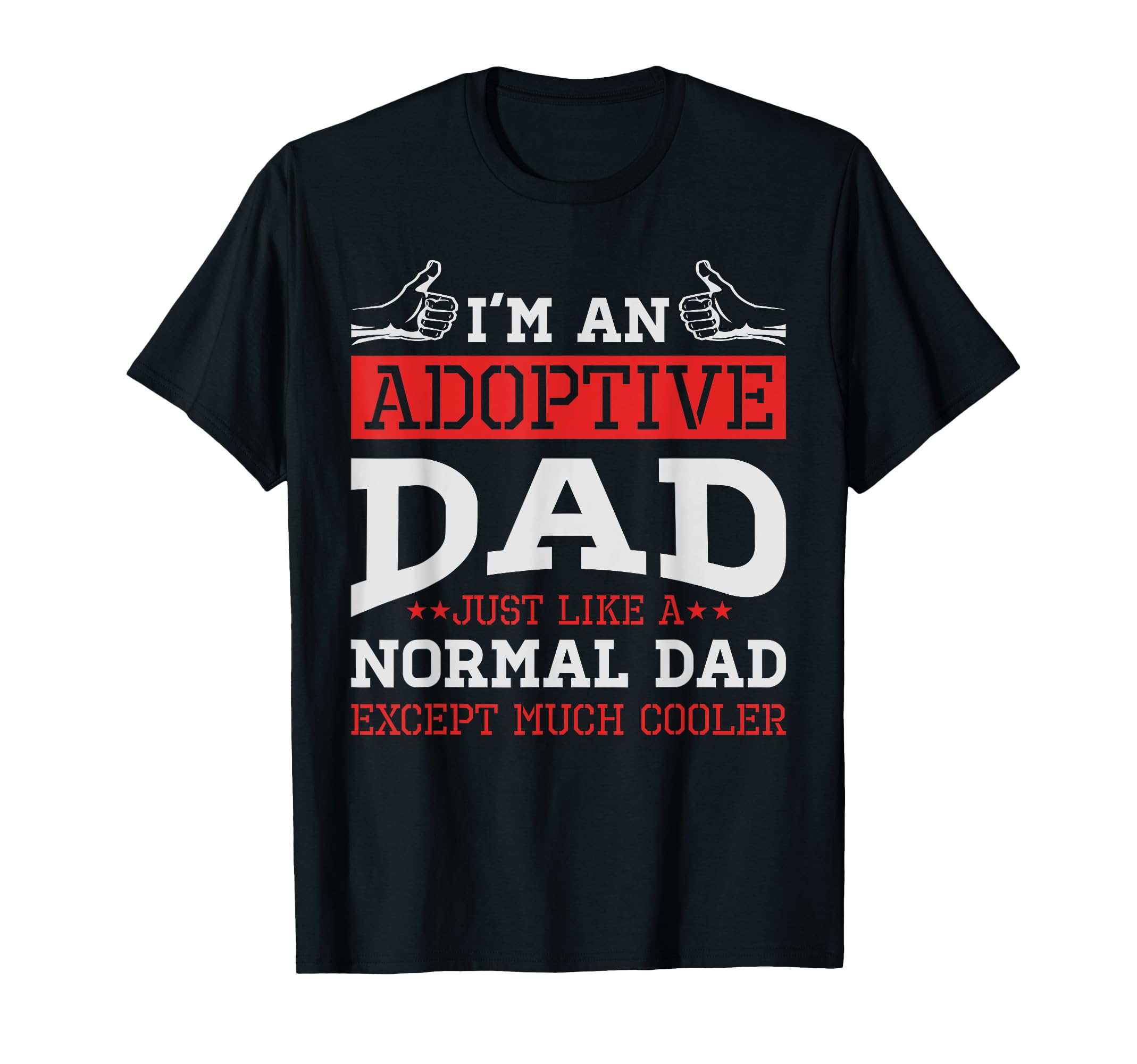 Fathers Day Happy Adoption Day Adopted T-Shirt - Novelty Apparel Unisex - T-Shirt, Sweatshirt, Hoodie
