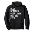 Best Bearded Beer Loving Dog Dad Ever Hoodie - Fun Novelty Design Men Women - T-Shirt, Sweatshirt, Hoodie