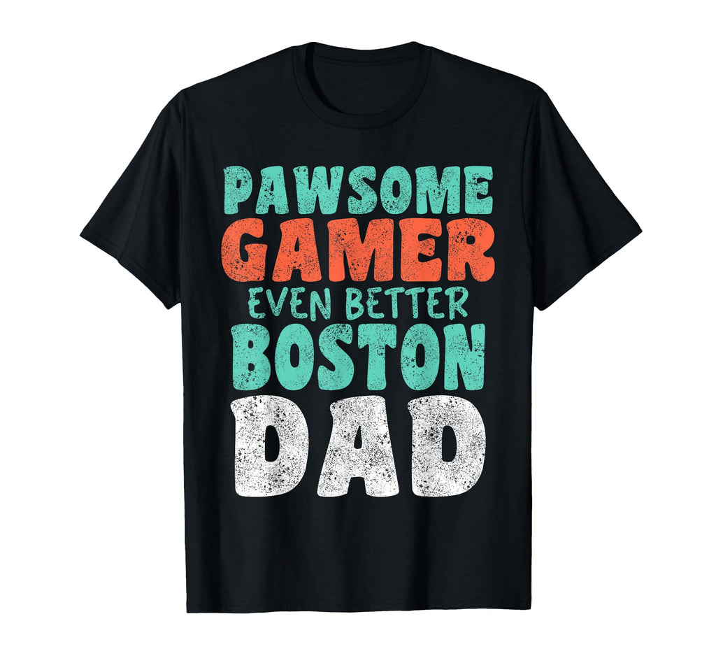 Pawsome Gamer Even Better Boston T-Shirt - Fun Novelty Design Men Women - T-Shirt, Sweatshirt, Hoodie