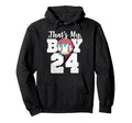 Thats My Baseball 24 Number Mom Dad 24 Hoodie - Custom Art Print Men Women - T-Shirt, Sweatshirt, Hoodie
