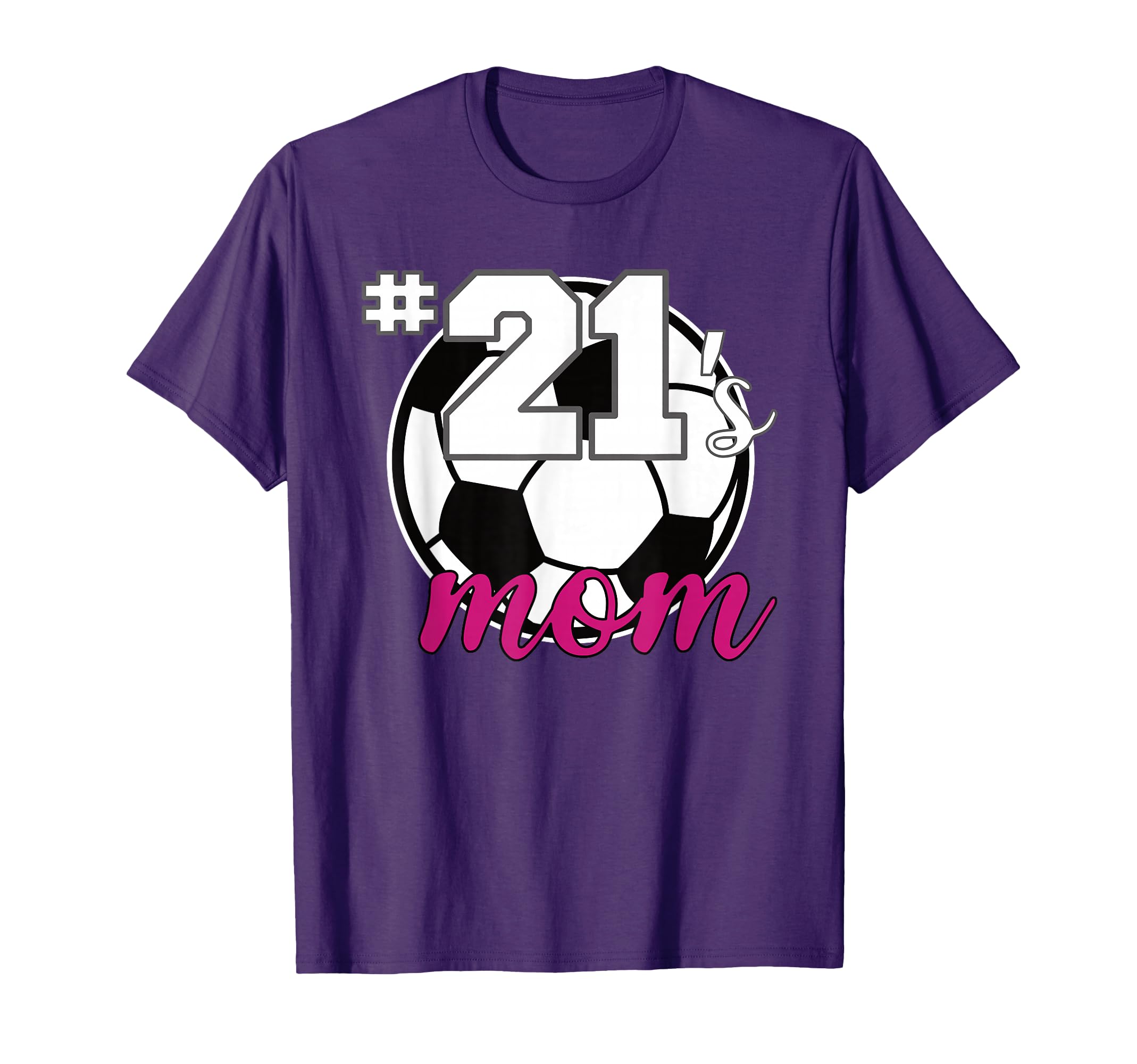 Soccer Mom 21S Mom Number 21 Soccer T-Shirt - Novelty Apparel Unisex - T-Shirt, Sweatshirt, Hoodie