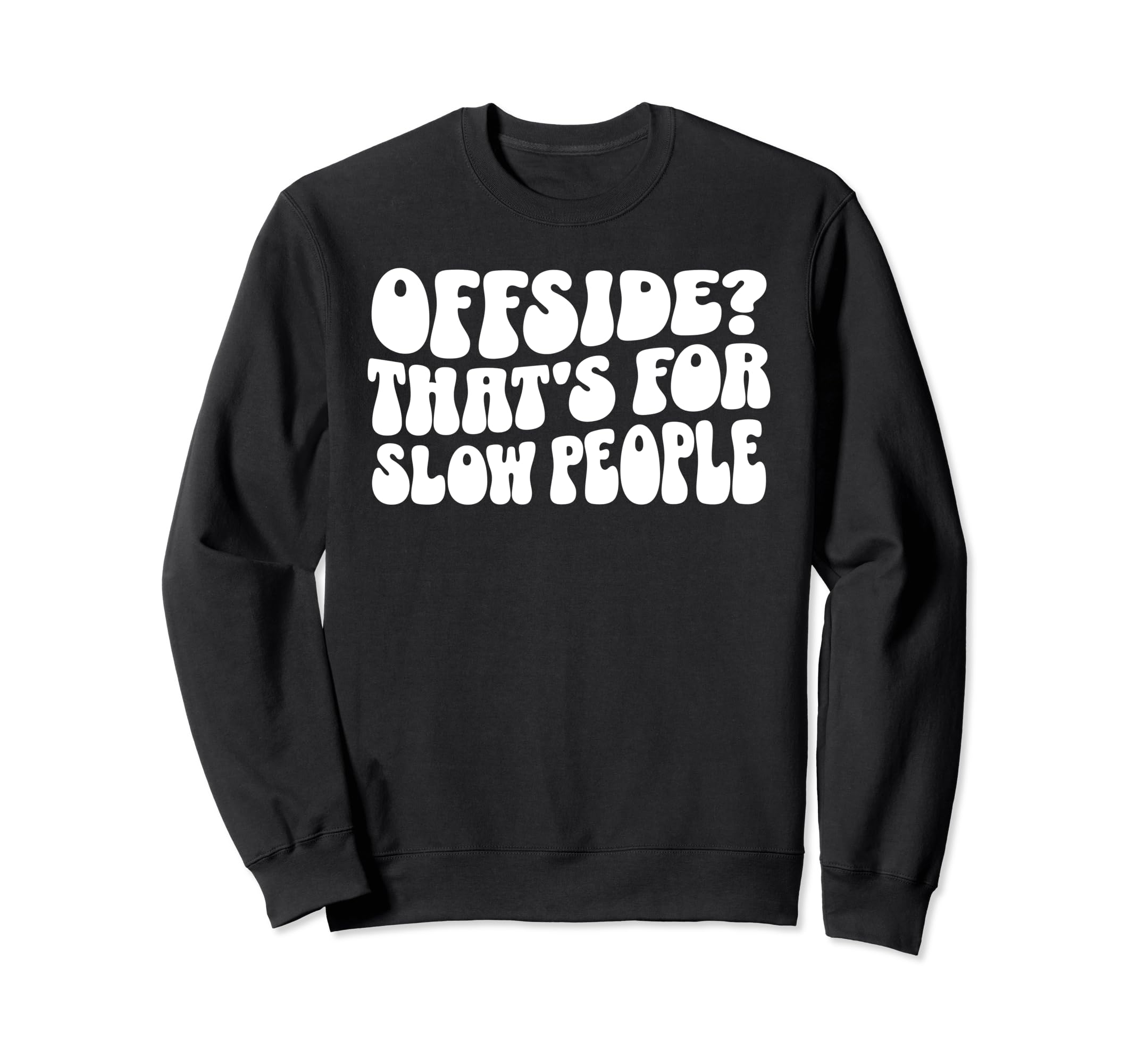 Funny Soccer Mom Offside Is Slow People Sweatshirt - Graphic Print Unisex - T-Shirt, Sweatshirt, Hoodie