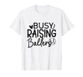 Busy Raising Ballers Baseball Parent T-Shirt - Aesthetic Graphic Unisex - T-Shirt, Sweatshirt, Hoodie