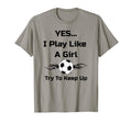 Yes I Play Like Flaming Soccer Ball T-Shirt - Fun Novelty Design Unisex - T-Shirt, Sweatshirt, Hoodie