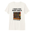 I Have Too Many Discs Dad Disc T-Shirt - Fun Novelty Design for Adults - T-Shirt, Sweatshirt, Hoodie