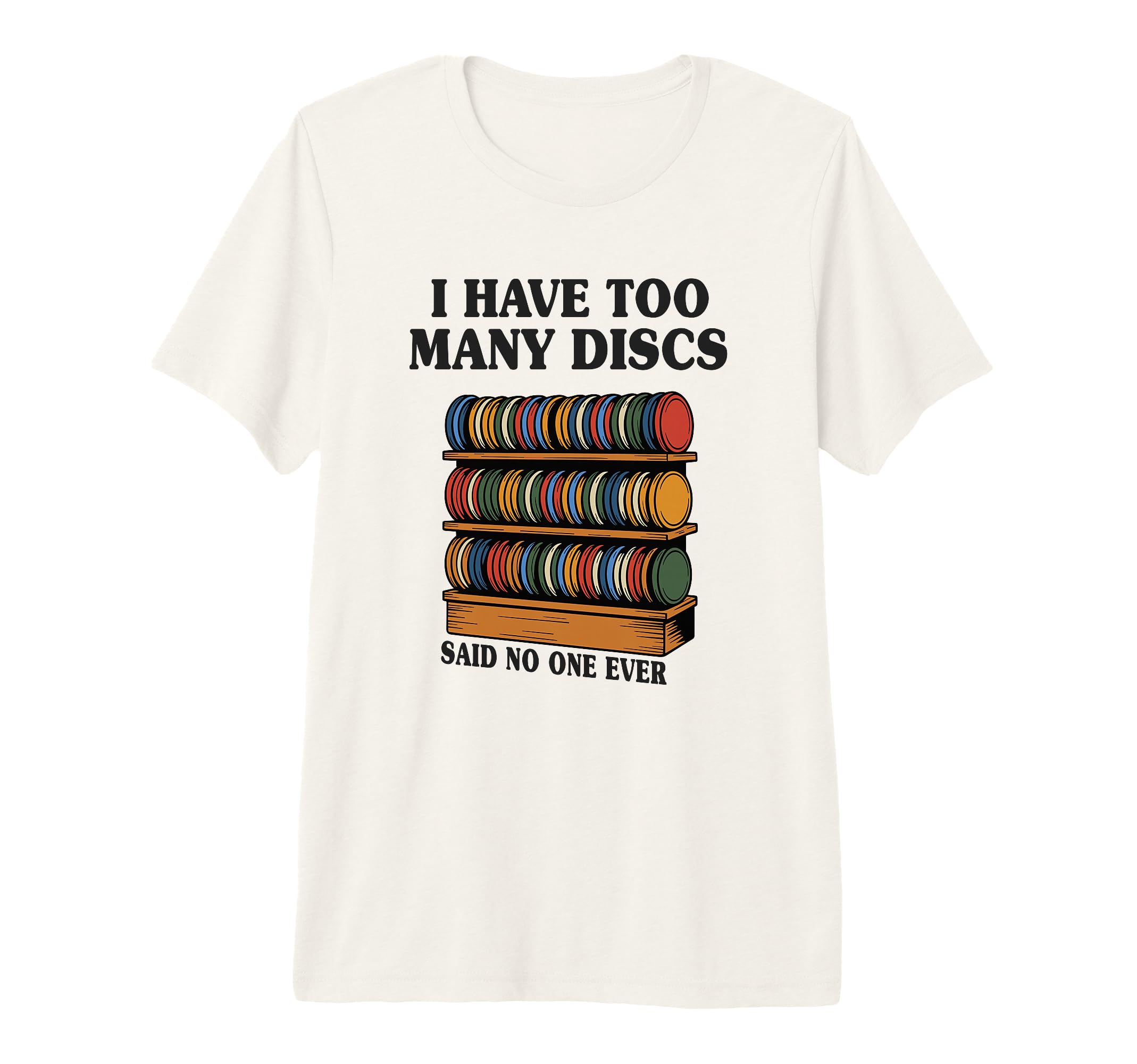 I Have Too Many Discs Dad Disc T-Shirt - Fun Novelty Design for Adults - T-Shirt, Sweatshirt, Hoodie