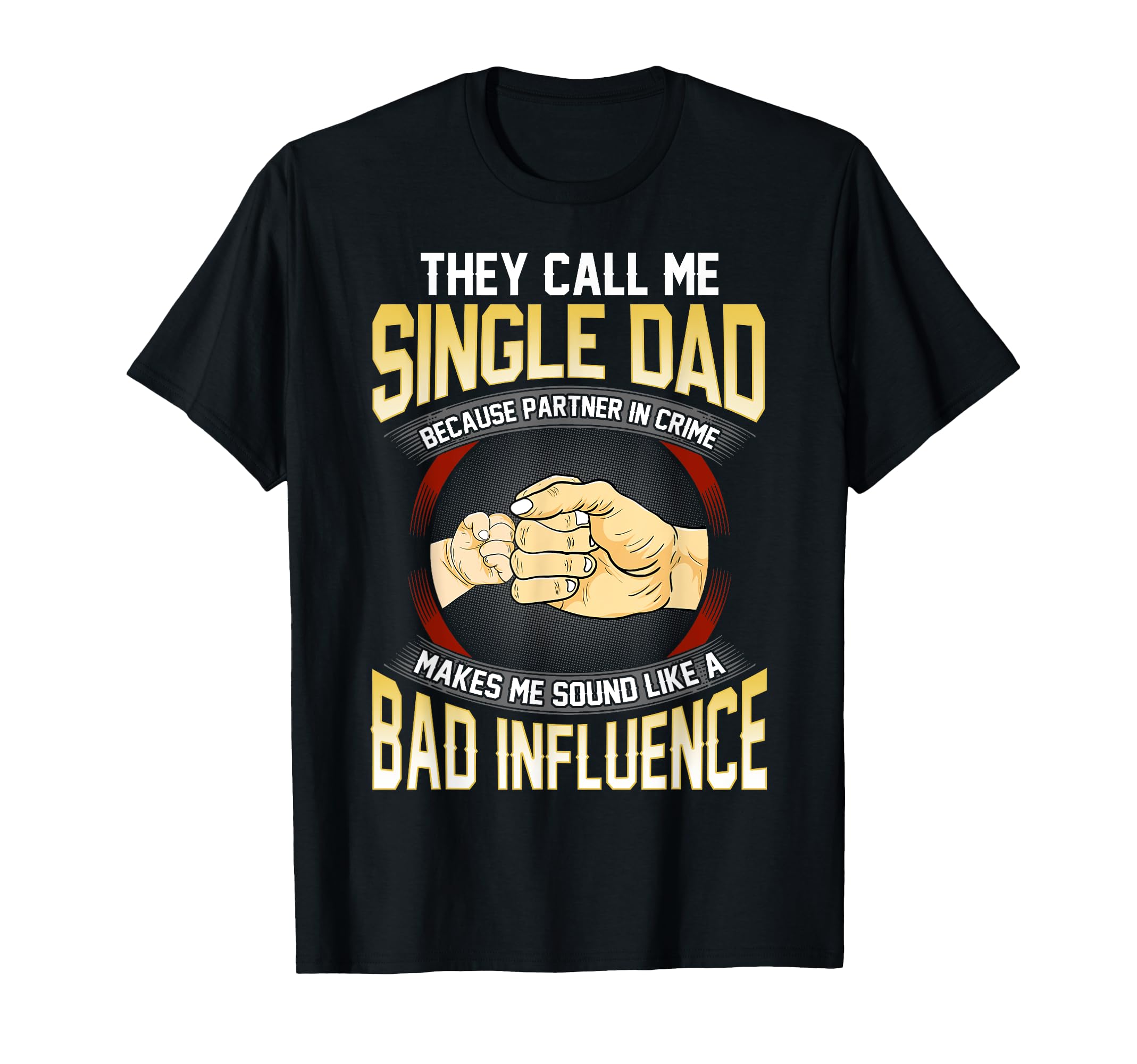 They Call Me Single Dad Because Partner T-Shirt - Minimalist Print Unisex - T-Shirt, Sweatshirt, Hoodie