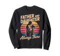 Father And Daughter Always There Proud Sweatshirt - Trendy Graphic Unisex - T-Shirt, Sweatshirt, Hoodie