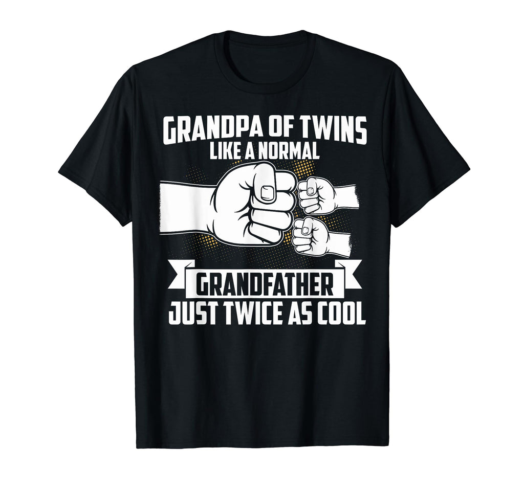 Grandpa Twins Like Normal Grandfather T-Shirt - Novelty Apparel Men Women - T-Shirt, Sweatshirt, Hoodie