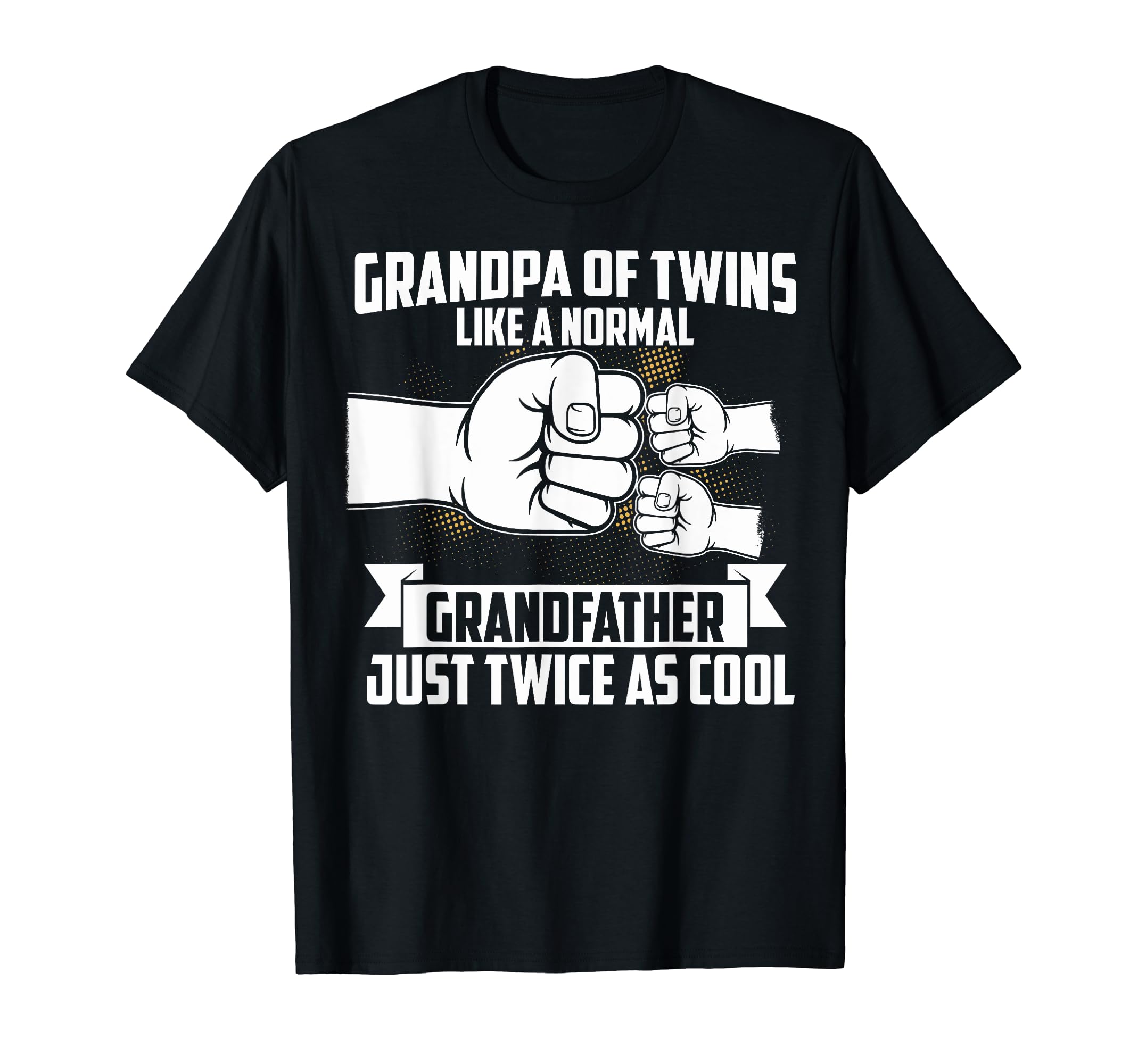Grandpa Twins Like Normal Grandfather T-Shirt - Novelty Apparel Men Women - T-Shirt, Sweatshirt, Hoodie