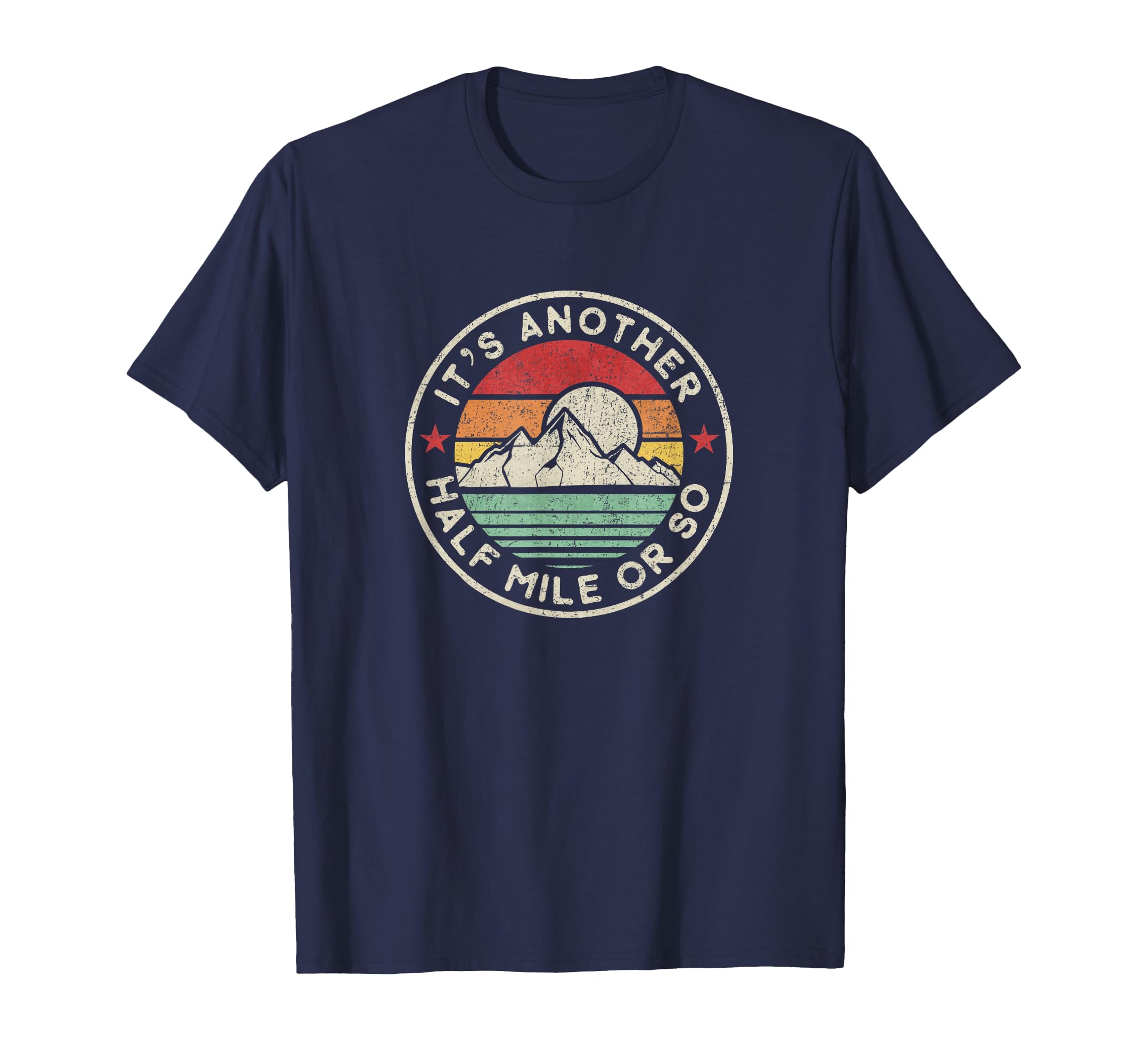 Funny Hiking Camping Half Mile Or So T-Shirt - Streetwear Style for Adults - T-Shirt, Sweatshirt, Hoodie