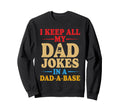 I Keep All My Dad Jokes Dad Base Sweatshirt - Custom Art Print Men Women - T-Shirt, Sweatshirt, Hoodie