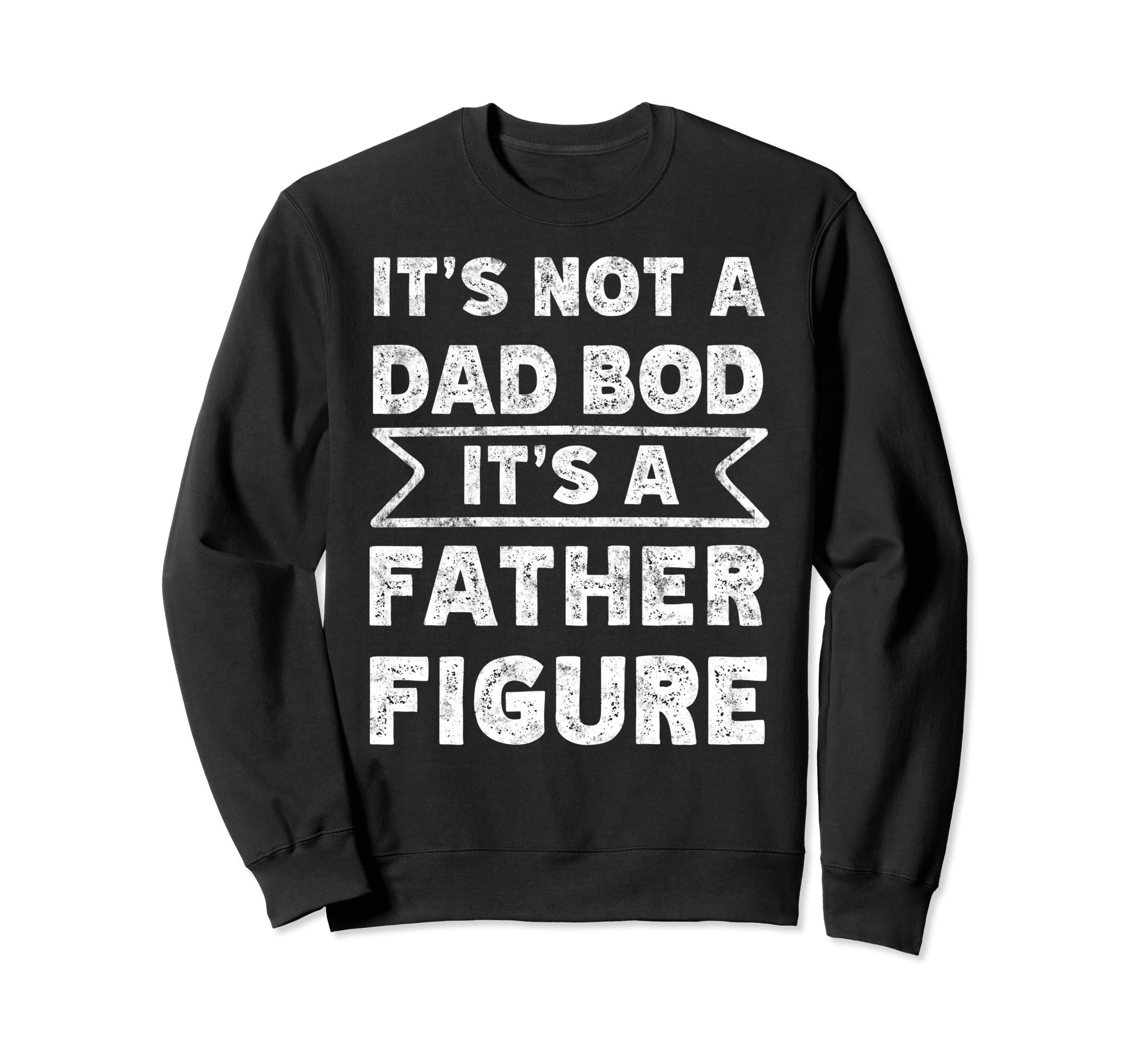 Im Not Dad Bod Fathers Day Funny Sweatshirt - Unique Graphic Men Women - T-Shirt, Sweatshirt, Hoodie