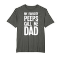 My Favorite Peeps Call Me Dad Funny T-Shirt - Streetwear Style Men Women - T-Shirt, Sweatshirt, Hoodie