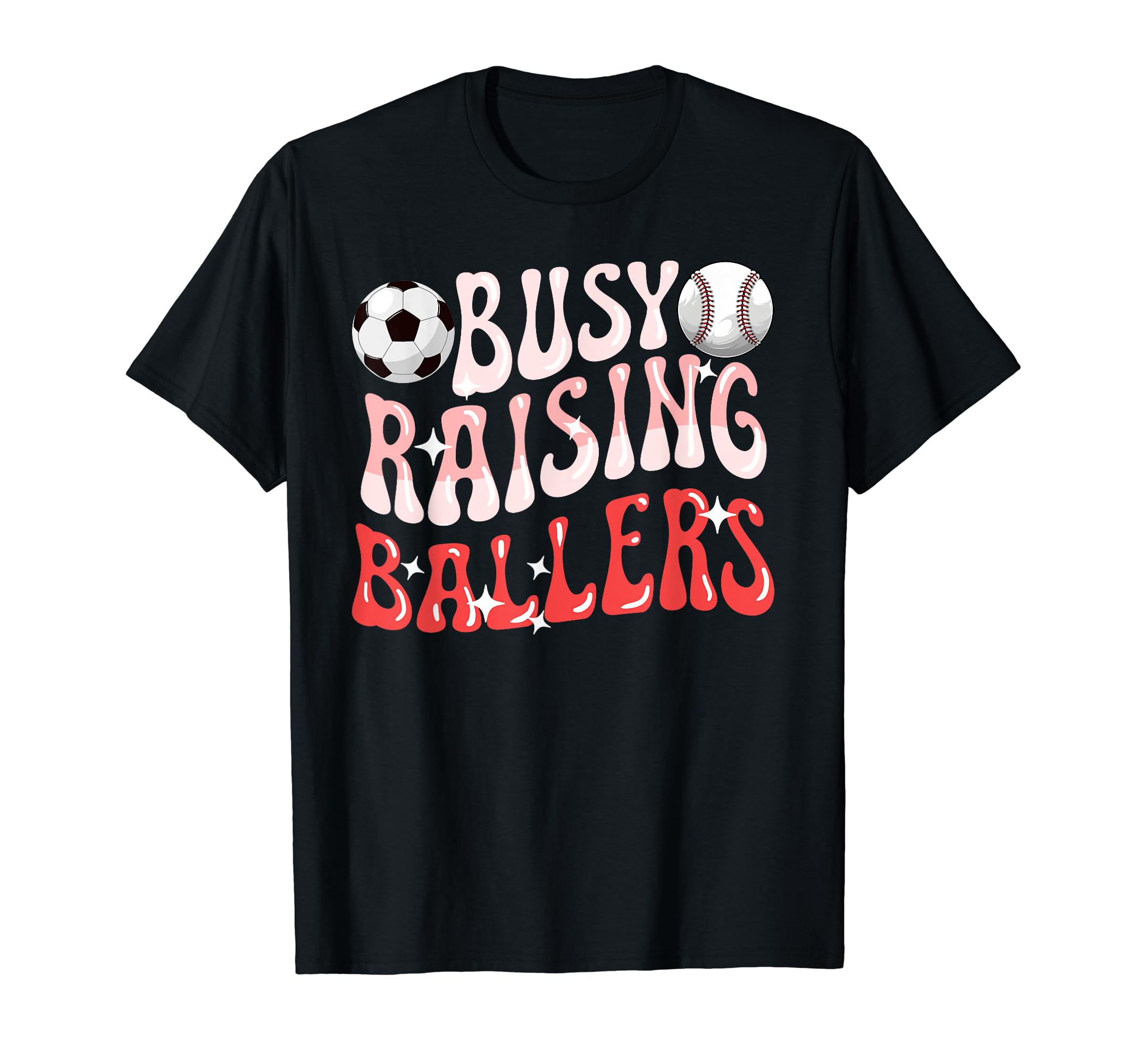 Busy Raising Ballers Baseball Soccer T-Shirt - Streetwear Style for Adults - T-Shirt, Sweatshirt, Hoodie