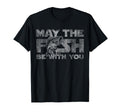 May Fish Be You Funny Fishing T-Shirt - Casual Everyday Wear for Adults - T-Shirt, Sweatshirt, Hoodie