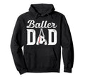 Baller Dad Proud Baseball Soccer Dad Hoodie - Custom Art Print Unisex - T-Shirt, Sweatshirt, Hoodie