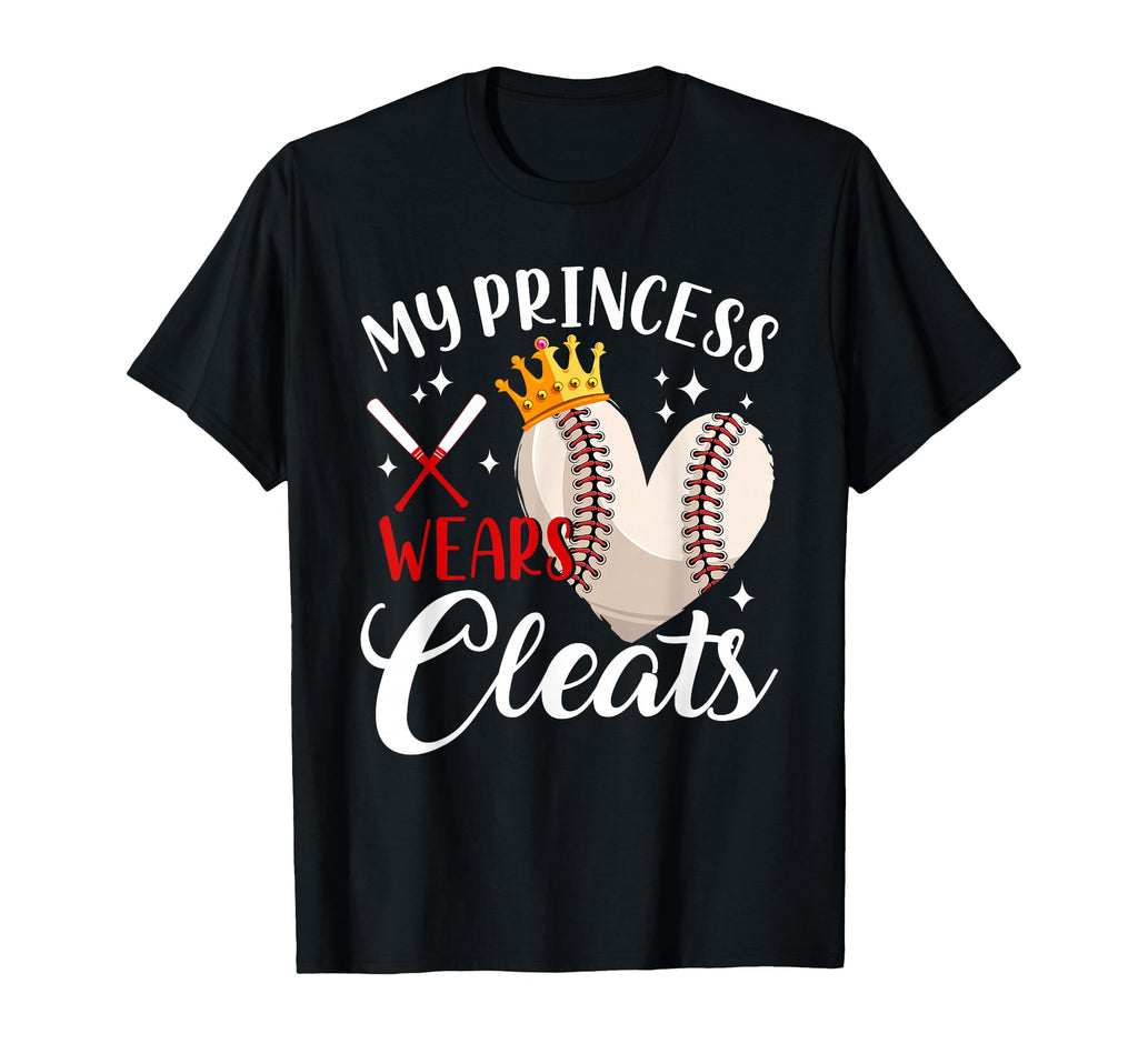 My Princess Wears Cleats Baseball Daughter T-Shirt - Trendy Graphic Unisex - T-Shirt, Sweatshirt, Hoodie